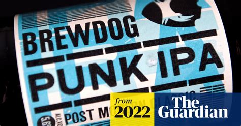 Brewdog Loses Its Ethical B Corp Certificate Brewdog The Guardian
