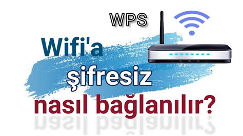 Wifi A şifresiz Nasıl Bağlanılır Wps Parolasız Kablosuz Ağa Bağlanma