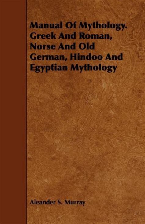Manual Of Mythology Alexander Stuart Murray 9781443747639 Boeken
