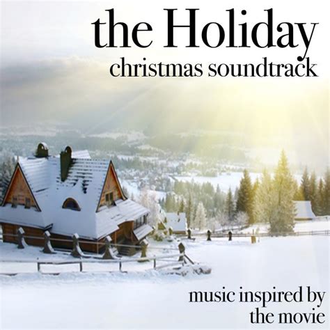 The Holiday Christmas Soundtrack Music Inspired By The Movie