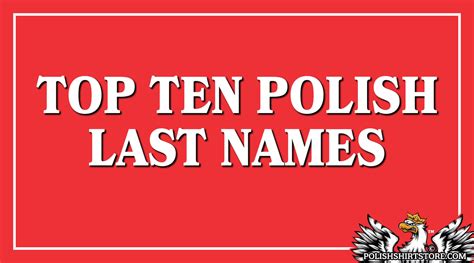the top 10 most common polish surnames and their meanings polish shirt store