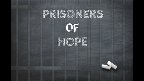 Prisoners Of Hope Youtube