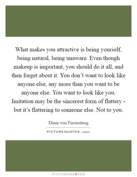 What Makes You Attractive Is Being Yourself Being Natural