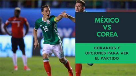 Los tigres asiáticos se acercan en el marcador. Donde Ver el México vs Corea en VIVO , Horario y Opciones ...
