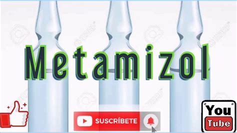 Metamizol Para Qué Sirve Dosis Todo Medicamento Youtube
