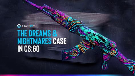 The Dreams And Nightmares Cases In Cs Go
