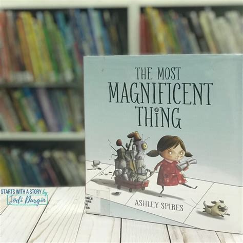 The Most Magnificent Thing Activities And Lesson Plans For 2024 Clutter Free Classroom By