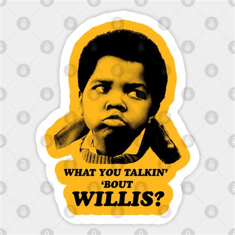Diffrent Strokes What You Talking About Willis Different Strokes
