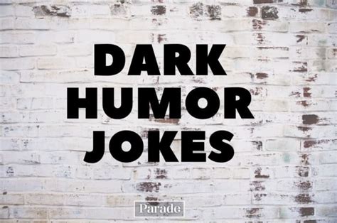 100 Dark Humor Jokes That Are Twisted Morbid And Funny Parade