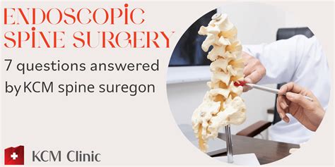 Endoscopic spine surgery: 7 questions answered by KCM Spine surgeon