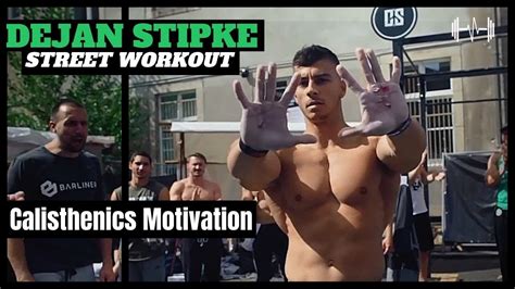 Dejan Stipke Street Workout Calisthenics Motivation 2019 Youtube