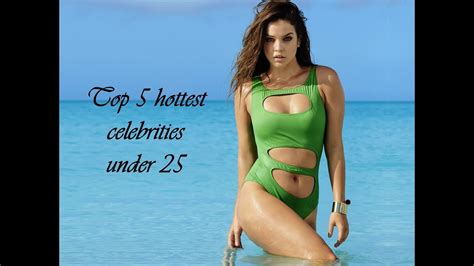 Top 5 Hottest Celebrities Under 25 Youtube