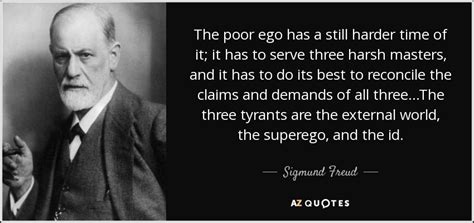 Quotes id, pangkalpinang, sumatera selatan, indonesia. Sigmund Freud quote: The poor ego has a still harder time of it...