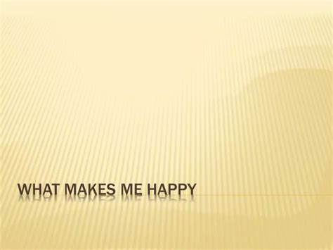 Ppt What Makes Me Happy Powerpoint Presentation Free Download Id