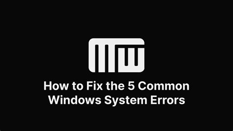How To Fix The Common Windows System Errors