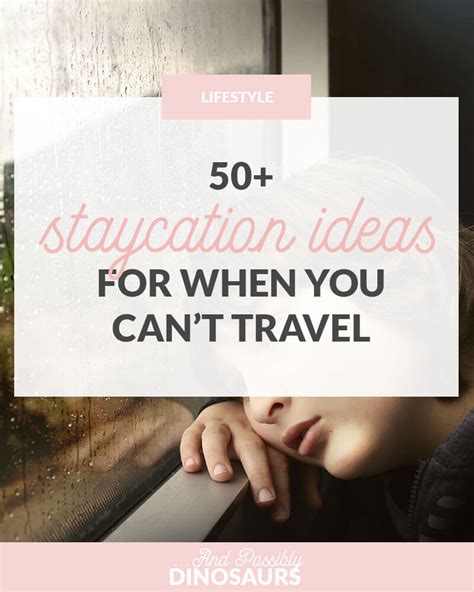 staycation ideas and possibly dinosaurs