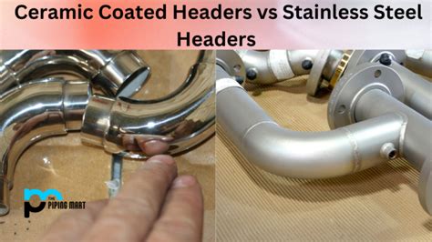 Ceramic Coated Vs Stainless Steel Headers Whats The Difference