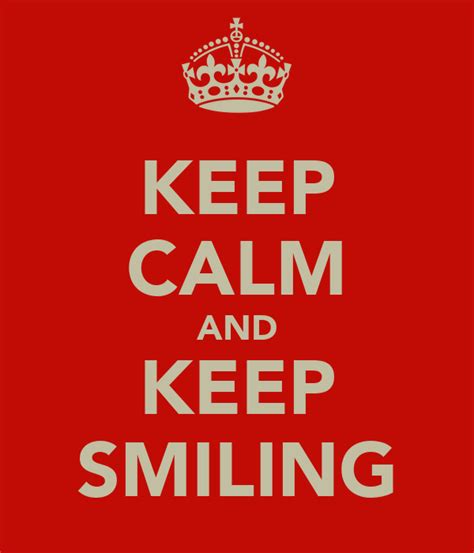 Keep Calm And Keep Smiling Keep Calm And Carry On Image Generator