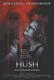 Her instincts tell her to stay away from him, but nora can't help being drawn to his undeniable charm. Hush (1998 film) - Wikipedia