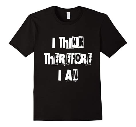 I Think Therefore I Am T Shirt Rene Descartes Philosophy Tee