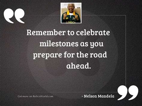 Remember To Celebrate Milestones As Inspirational Quote By Nelson