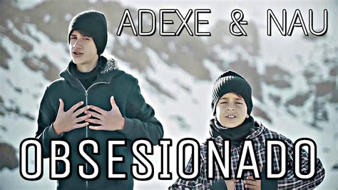 Adexe And Nau Obsesionado Audio Oficial Youtube