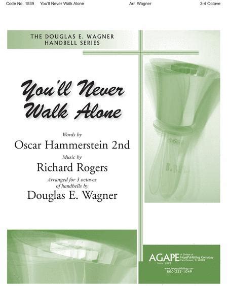 Starting life as a song from a written by rodgers and hammerstein, for the musical carousel, you'll never walk alone has been recorded in all styles of music over six decades. You'll Never Walk Alone Sheet Music By Douglas E. Wagner ...