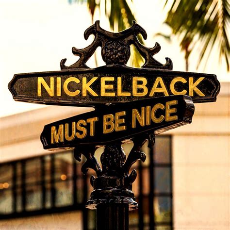 Must Be Nice Song And Lyrics By Nickelback Spotify