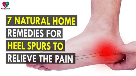 7 Natural Home Remedies For Heel Spurs To Relieve The Pain Health