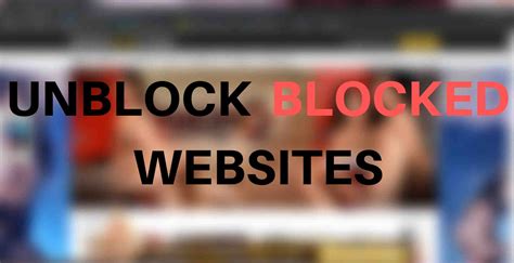 How To Unblock Websites 5 Free Methods To Access Blocked Websites