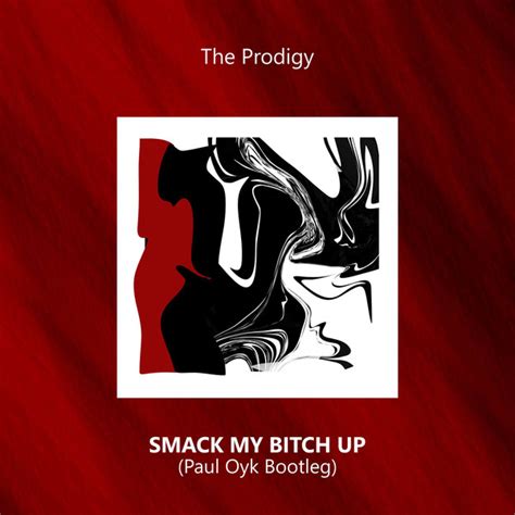 The Prodigy Smack My Bitch Up Paul Oyk Bootleg 2017 320 Kbps