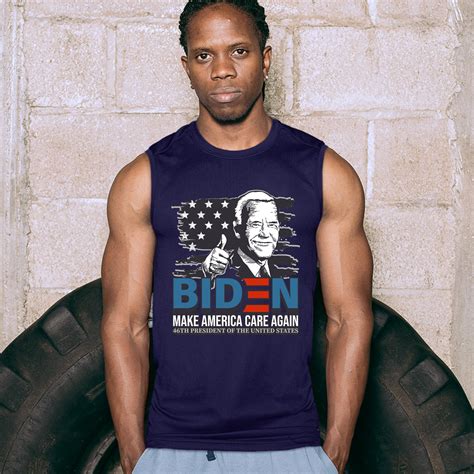 Make America Care Again Joe Biden Muscle Shirt 46th President Of The
