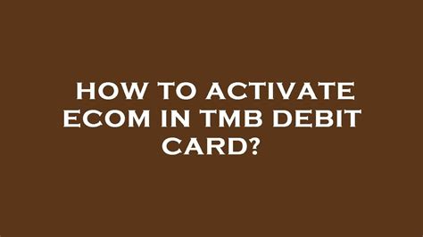 How To Activate Ecom In Tmb Debit Card Youtube