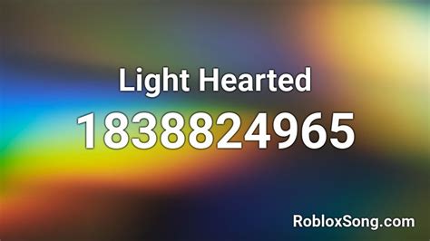 Light Hearted Roblox Id Roblox Music Codes