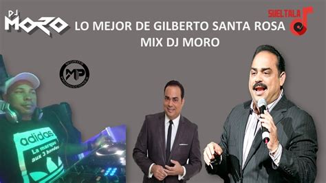 Gilberto Santa Rosa Mix Dj Moro Youtube