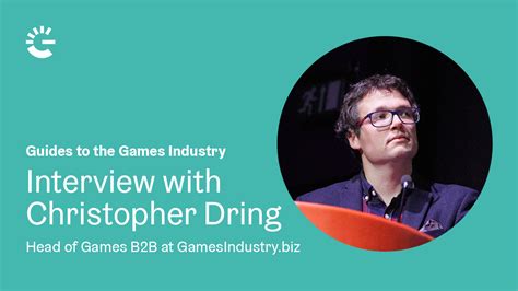 Guides To The Games Industry Interview With Christopher Dring From