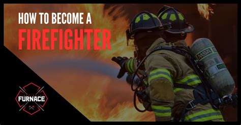 How To Become A Firefighter 062019 9 Firefighter Furnace