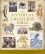 Some probably have their origins in reality; The Mythical Creatures Bible: The Definitive Guide to Legendary Beings by Brenda Rosen ...