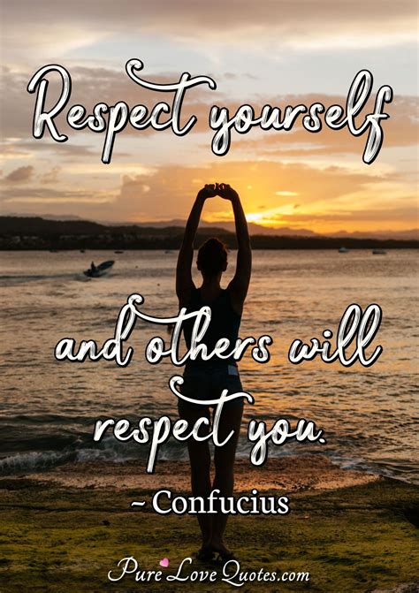 Respect Yourself And Others Will Respect You Purelovequotes