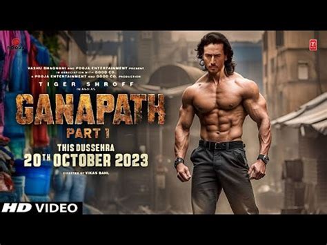 Ganapath Part 1 Official Trailer Tiger Shroff Ganapath Shooting