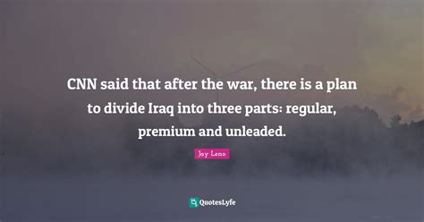 cnn said that after the war there is a plan to divide iraq into three quote by jay leno