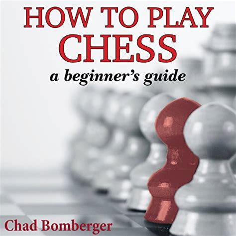 How To Play Chess A Beginners Guide To Learning The Chess Game