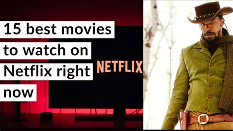 15 Best Movies To Watch On Netflix Right Now Youtube