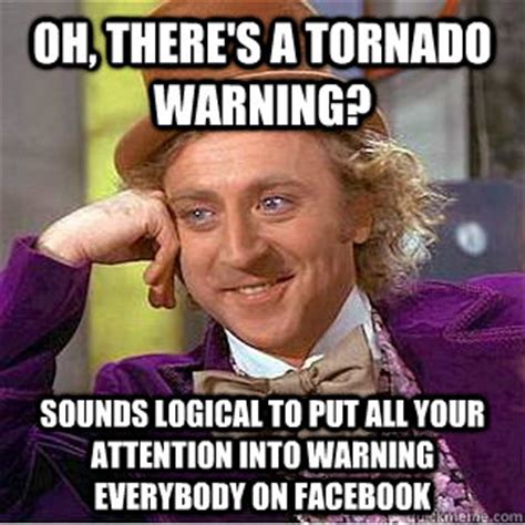 Tornado watches and warnings are different. Oh, there's a tornado warning? Sounds logical to put all your attention into warning everybody ...