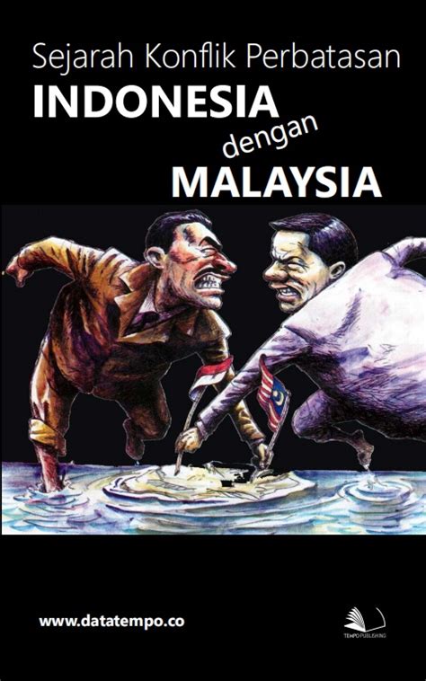 Sejarah Konflik Perbatasan Indonesia Dengan Malaysia Jilid Iv Sumber