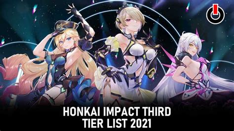 Honkai Impact 3 Tier List July 2021 All Best Characters Ranked