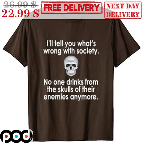 Get Skull I Ll Tell You What S Wrong With Society No One Drinks From