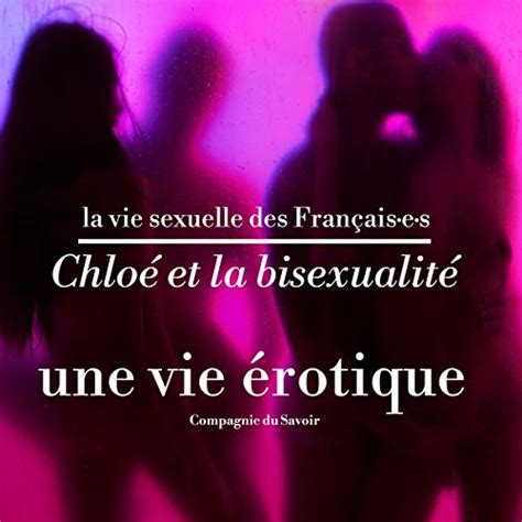 chloé et la bisexualité une vie érotique la vie sexuelle des français·e·s chloé chloé
