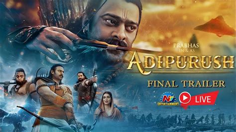 Adipurush Final Trailer Prabhas Kriti Sanon Ntv Ent Youtube