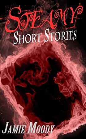 Steamy Short Stories Kindle Edition By Moody Jamie Literature